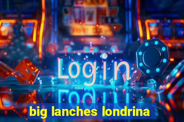 big lanches londrina